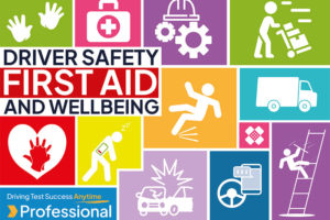 Driver Safety, First Aid and Wellbeing